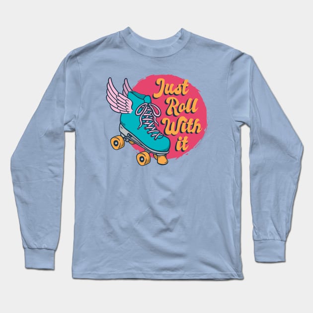 Just Roll Long Sleeve T-Shirt by Safdesignx